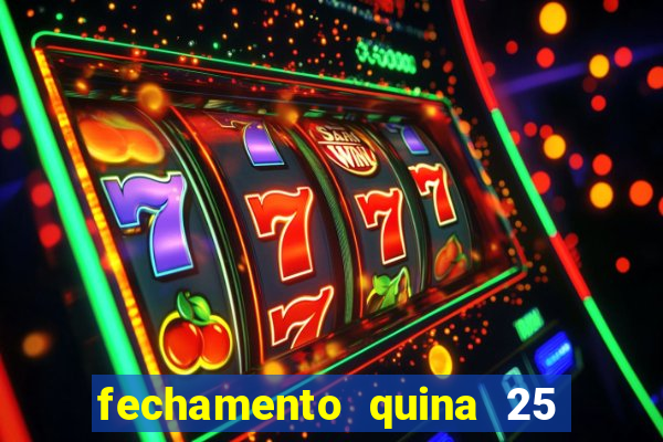 fechamento quina 25 garante quadra com